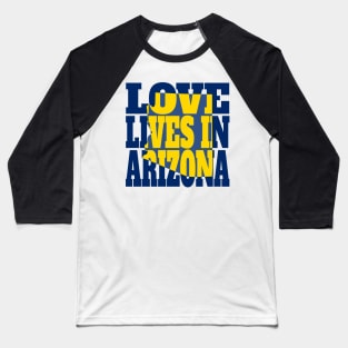 Love Lives in Arizona Baseball T-Shirt